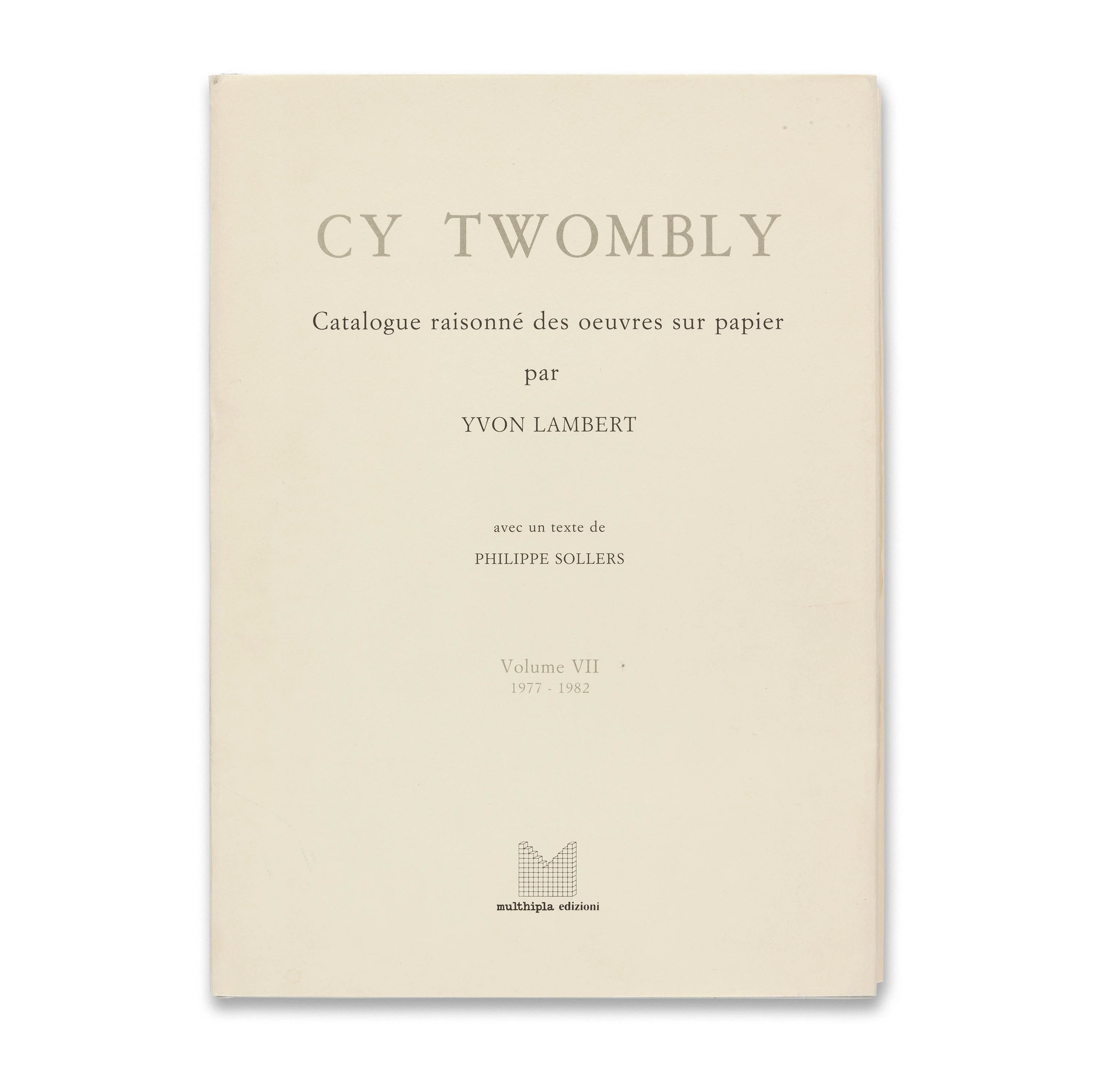 Cy Twombly Catalogue raisonné des oeuvres sur papier par Yvon Lambert, Volume VII, 1977–1982