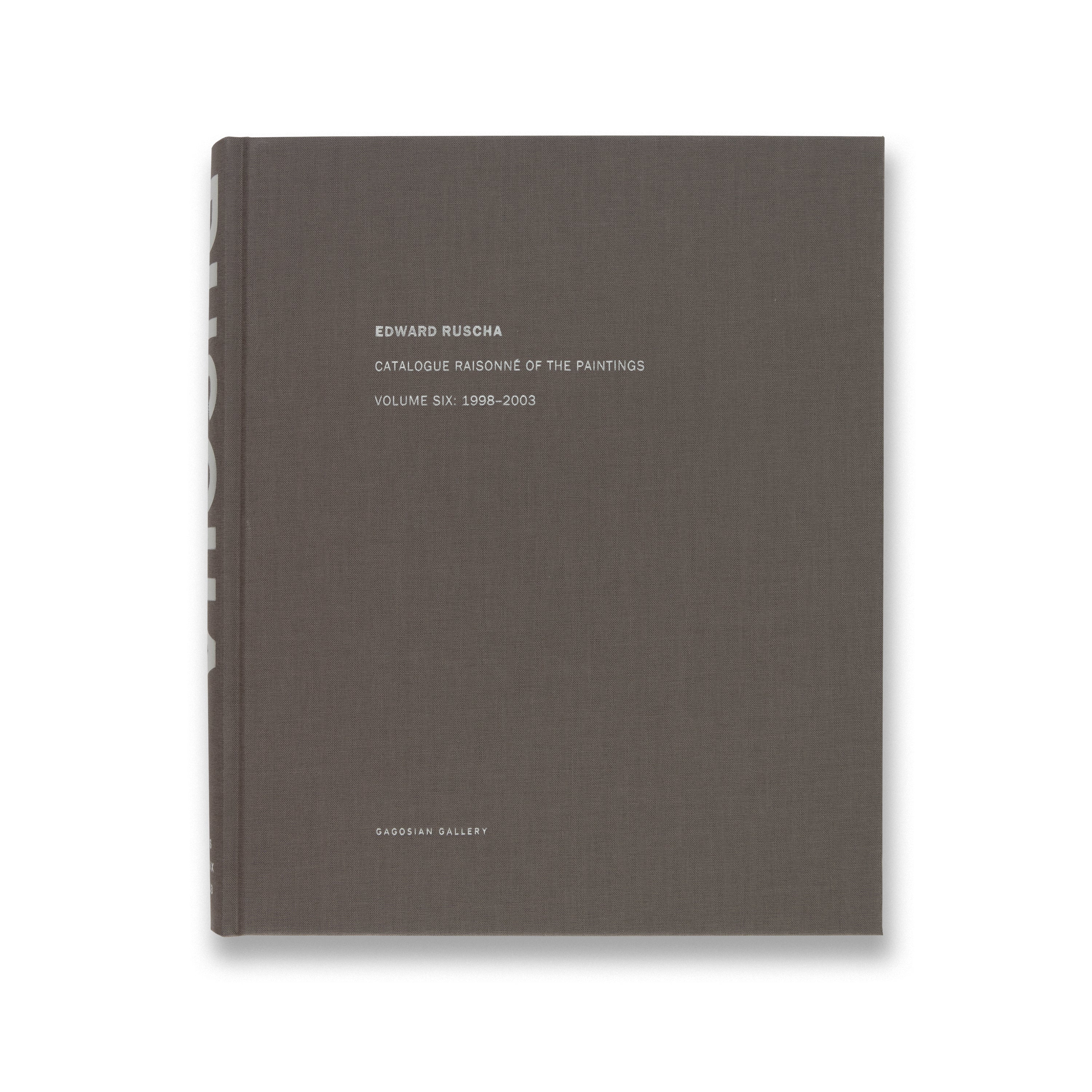 Edward Ruscha Catalogue Raisonné of the Paintings: Volume Six, 1998–2003