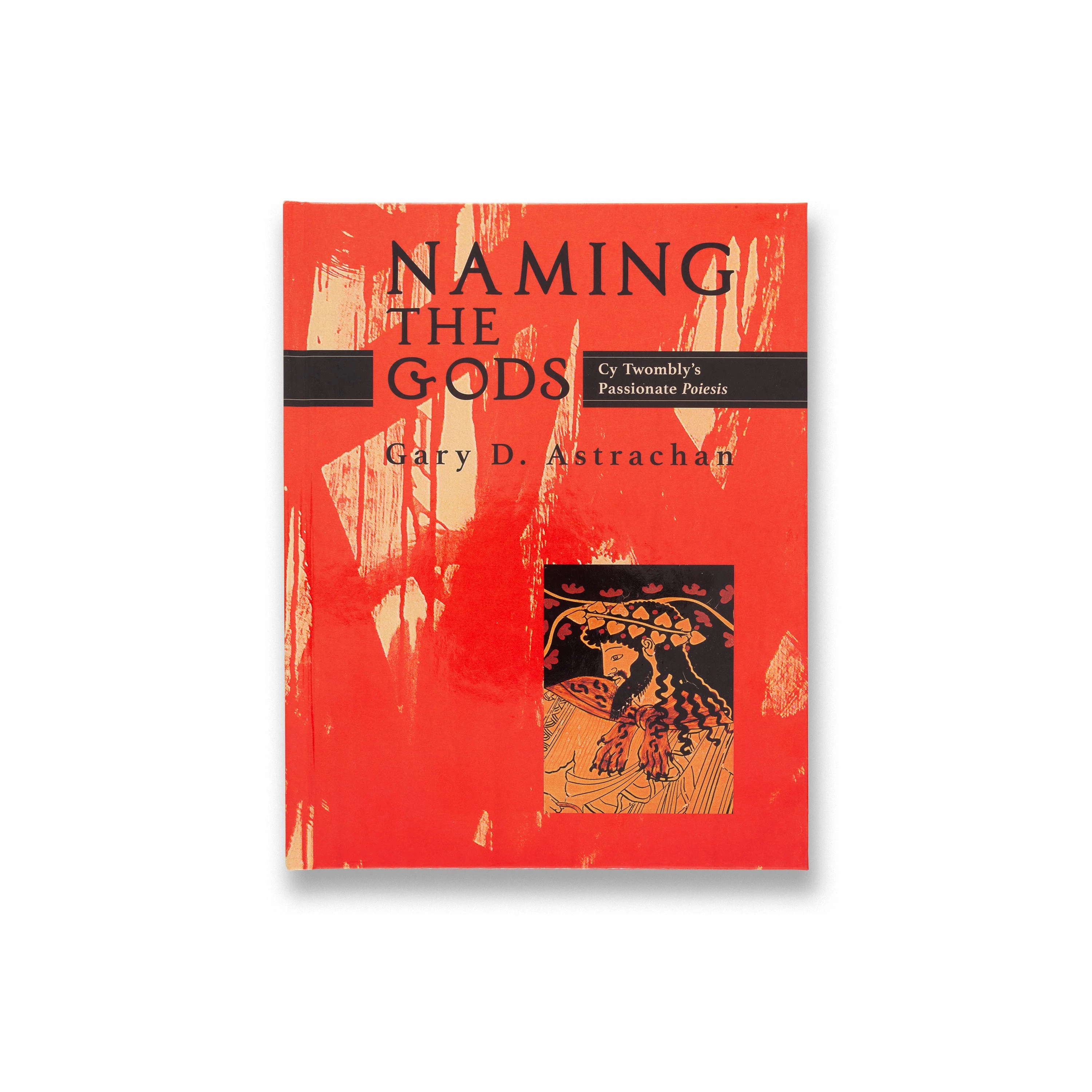 Naming the Gods: Cy Twombly’s Passionate Poiesis