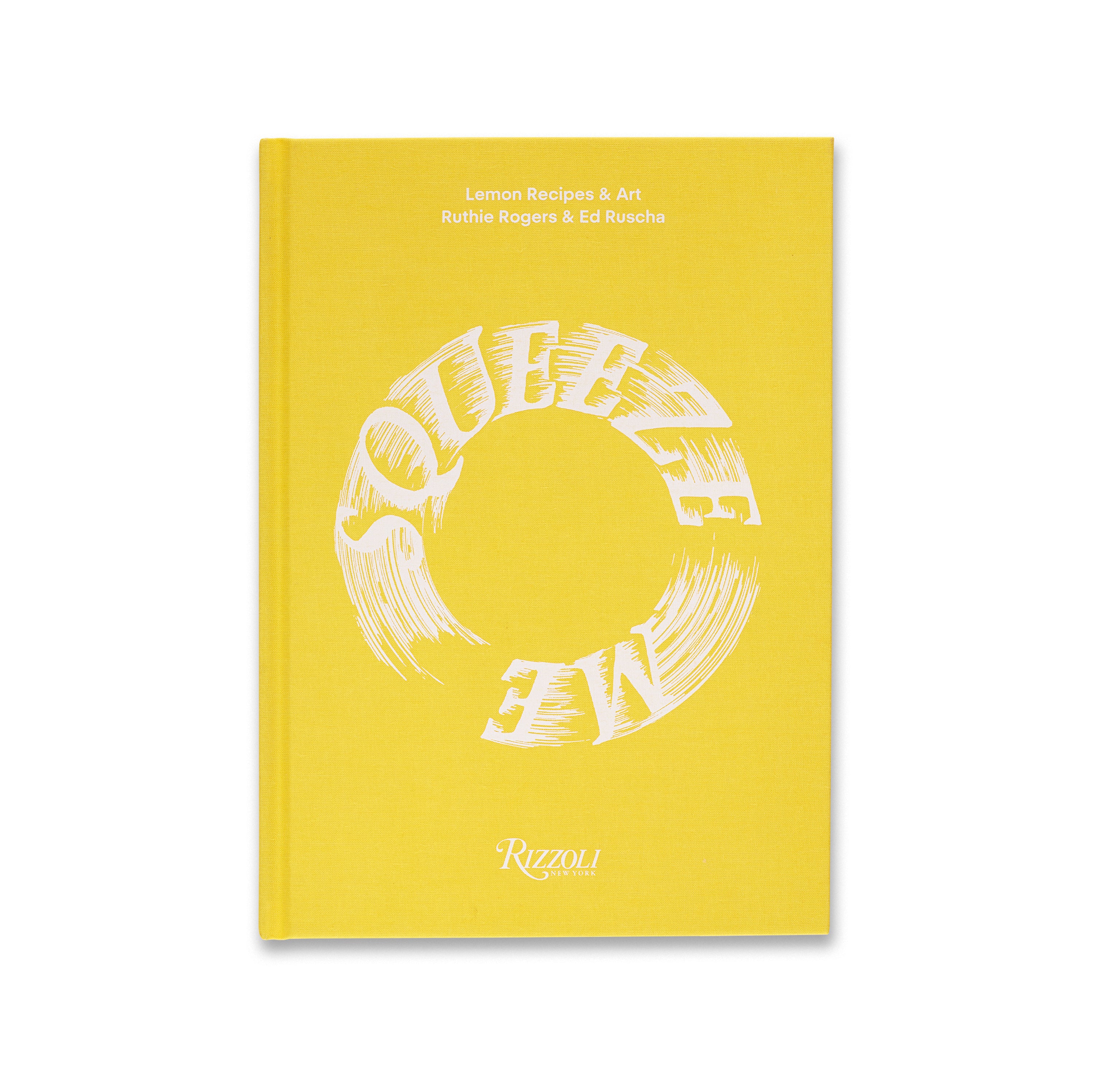 Ruthie Rogers and Ed Ruscha: Squeeze Me: Lemon Recipes & Art